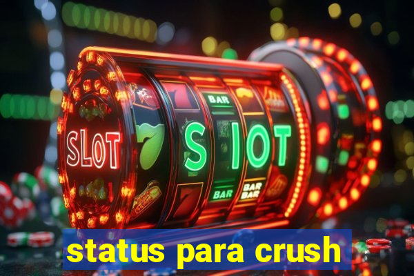 status para crush